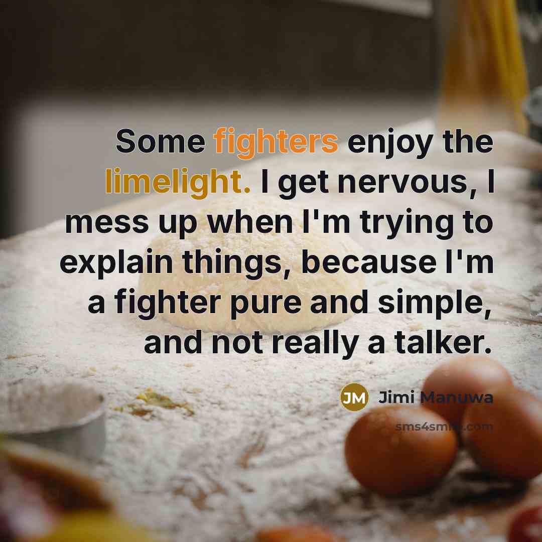 “Some fighters enjoy the limelight. I get nervous, I mess…” quote by Jimi Manuwa