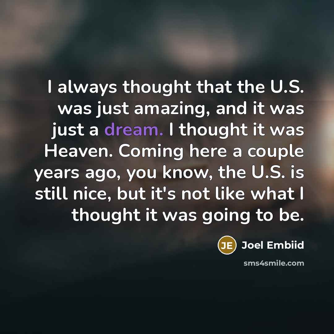 “I always thought that the U.S. was just amazing, and…” quote by Joel Embiid