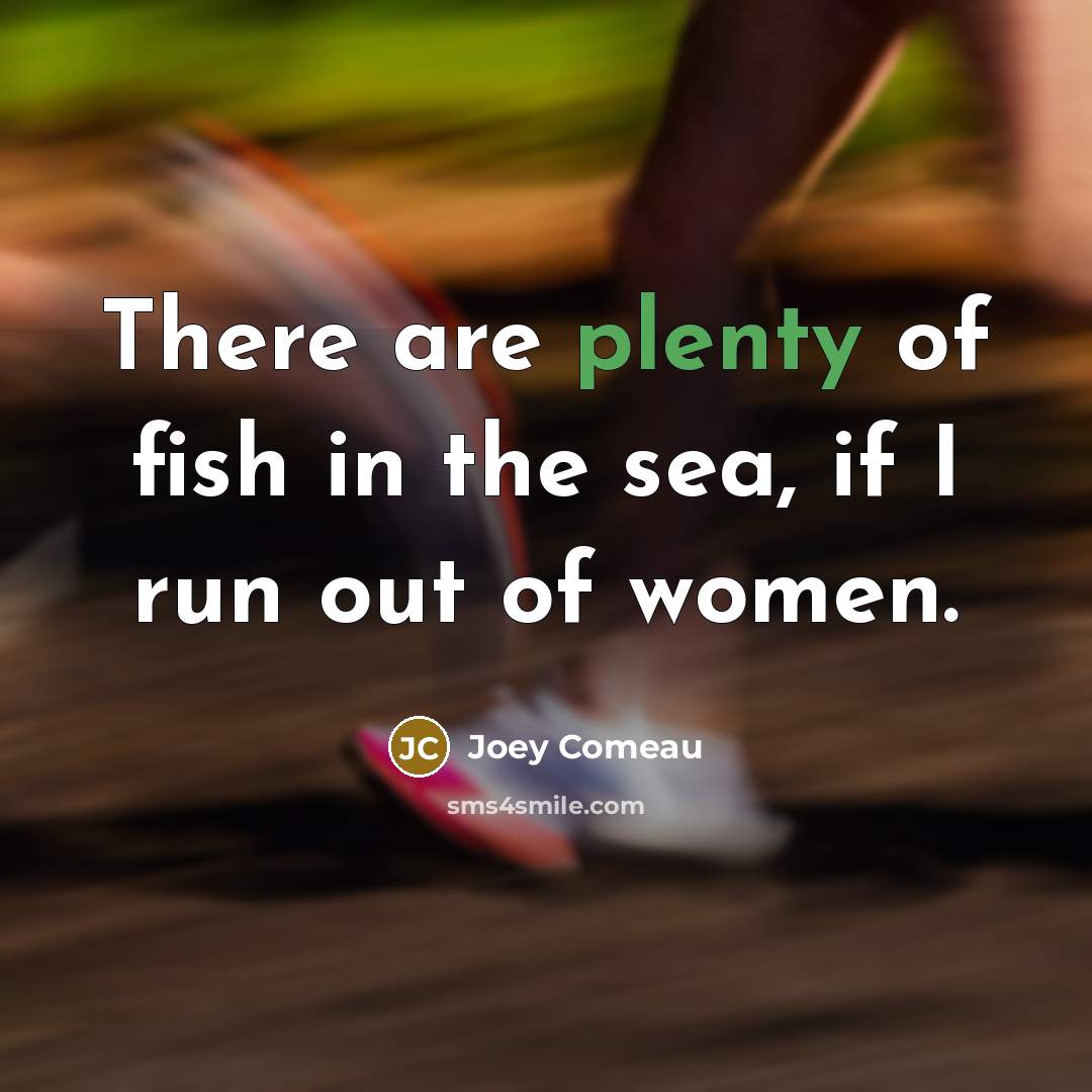 “There are plenty of fish in the sea, if I…” quote by Joey Comeau