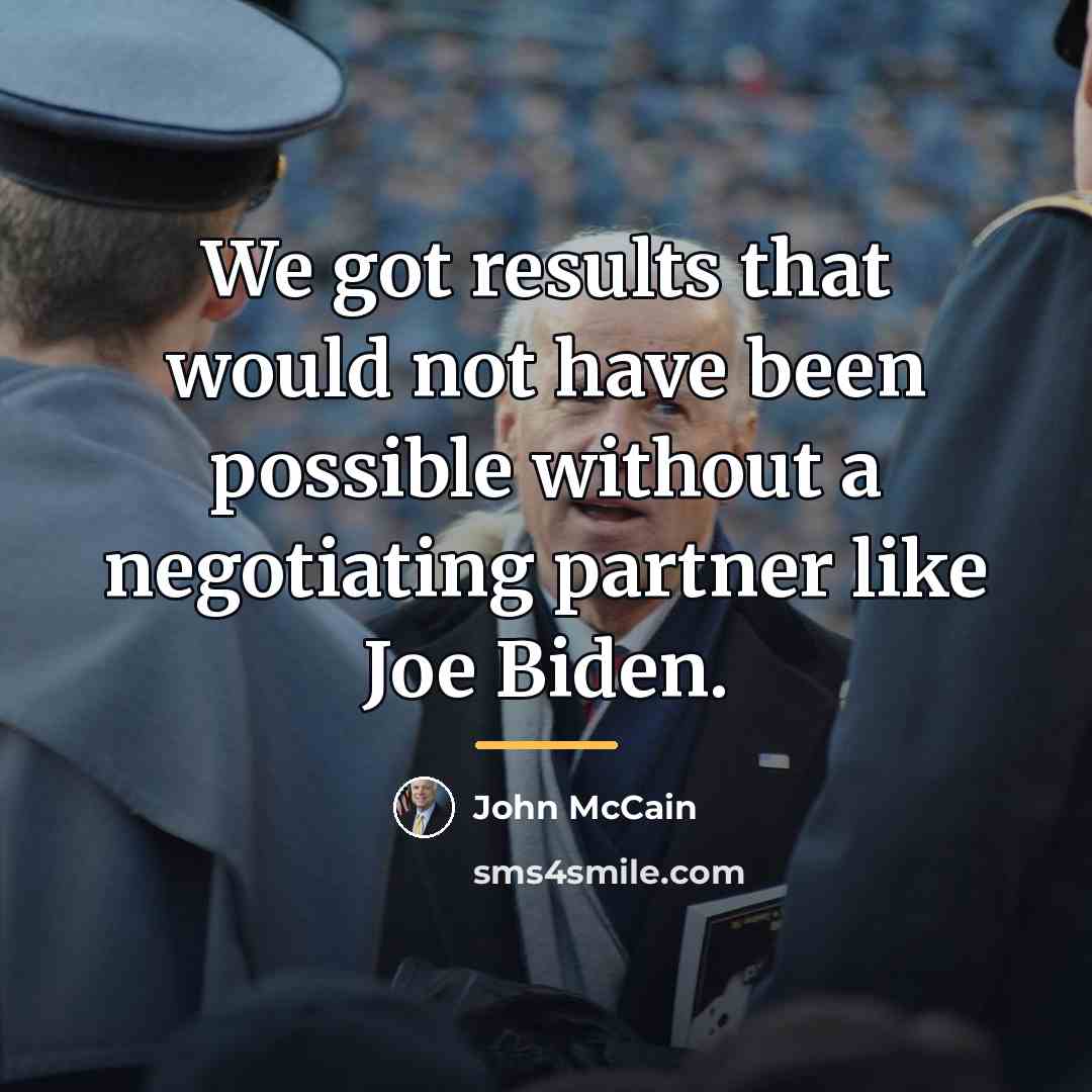 “We got results that would not have been possible without…” quote by John McCain
