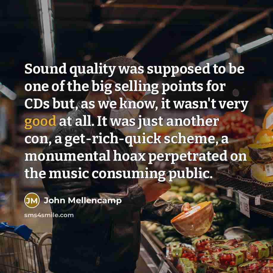 “Sound quality was supposed to be one of the big…” quote by John Mellencamp