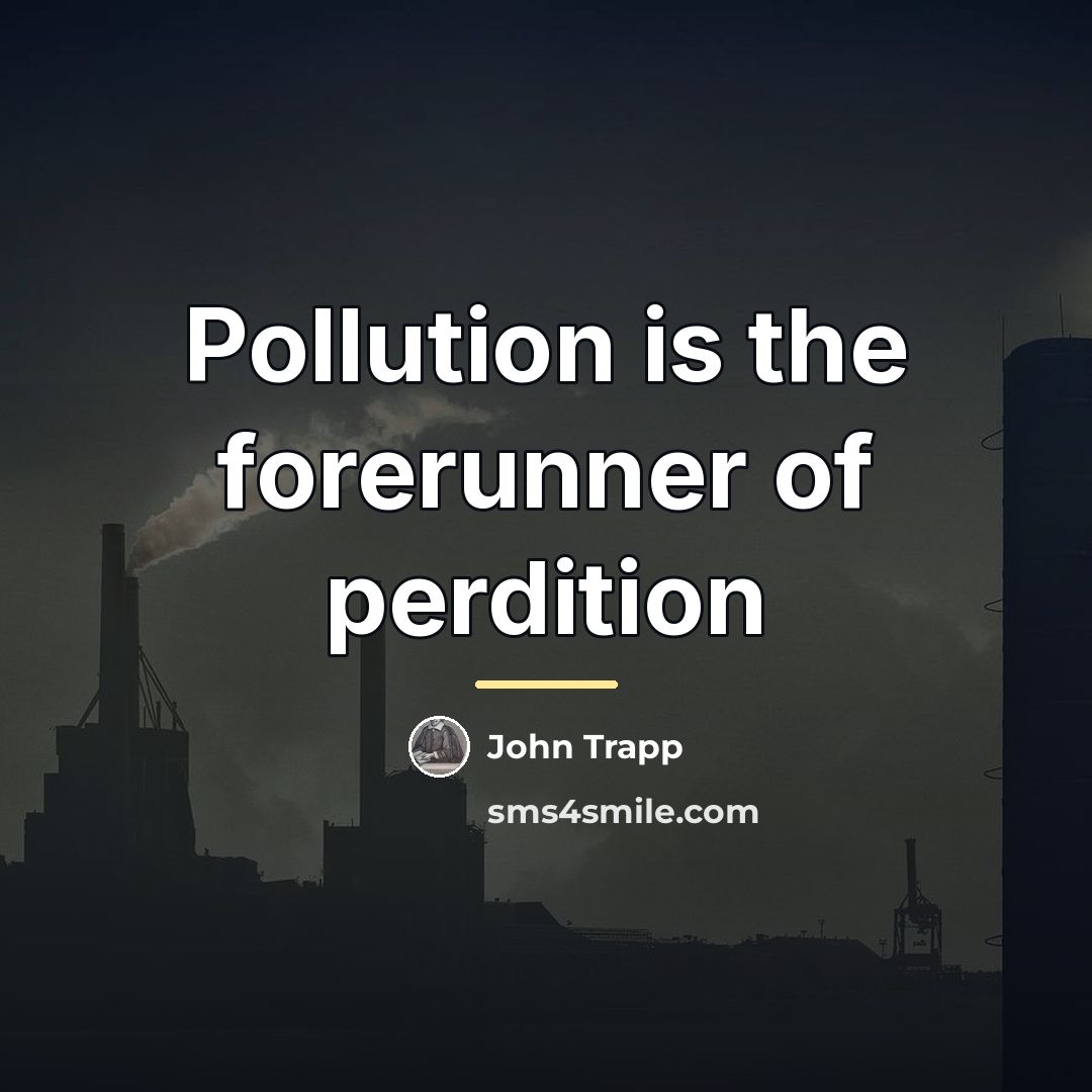 “Pollution is the forerunner of perdition…” quote by John Trapp