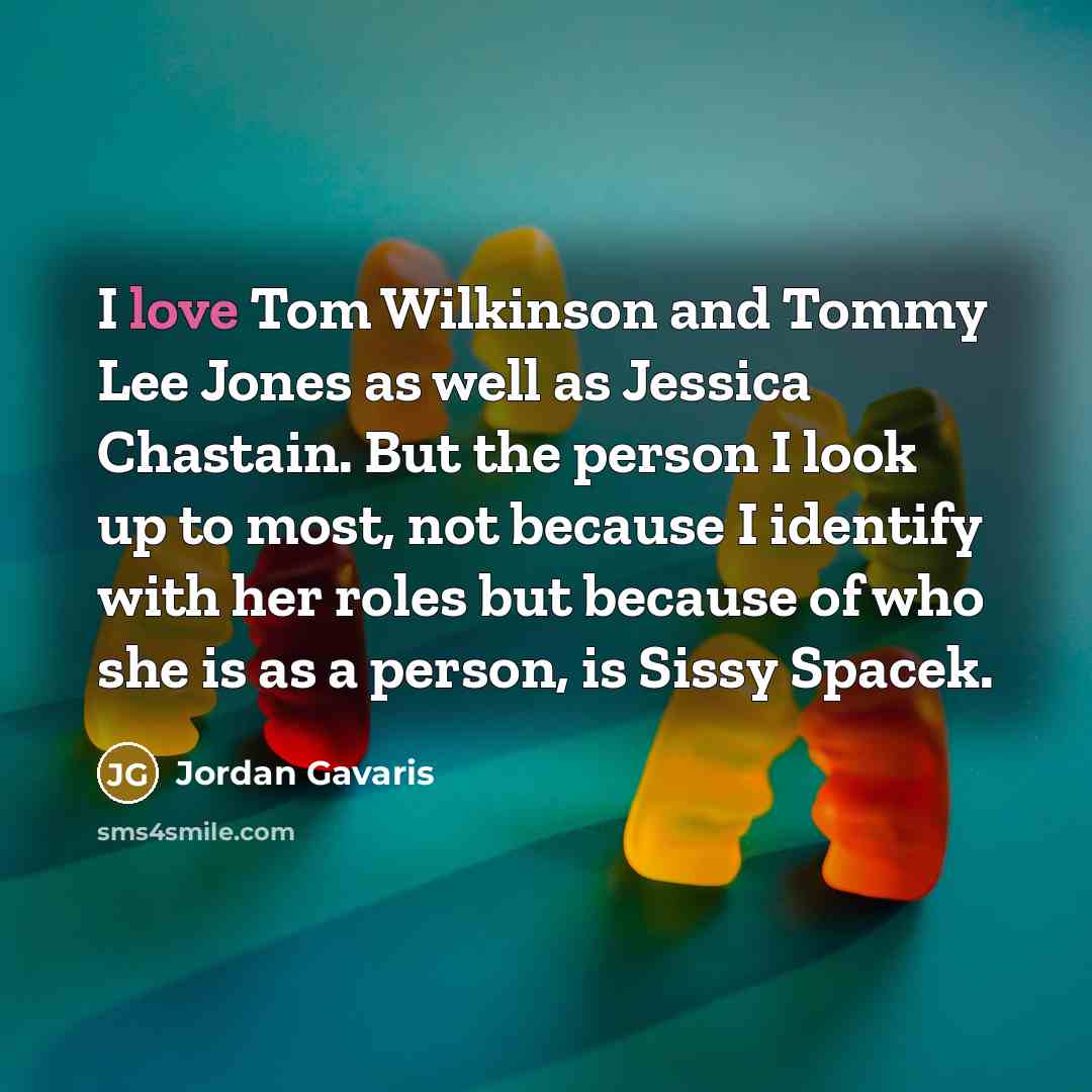 “I love Tom Wilkinson and Tommy Lee Jones as well…” quote by Jordan Gavaris
