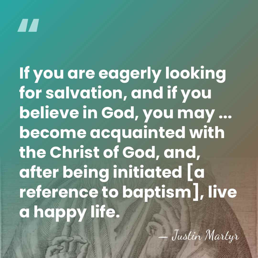 If you are eagerly looking for salvation, and if you believe in&hellip; - Justin Martyr