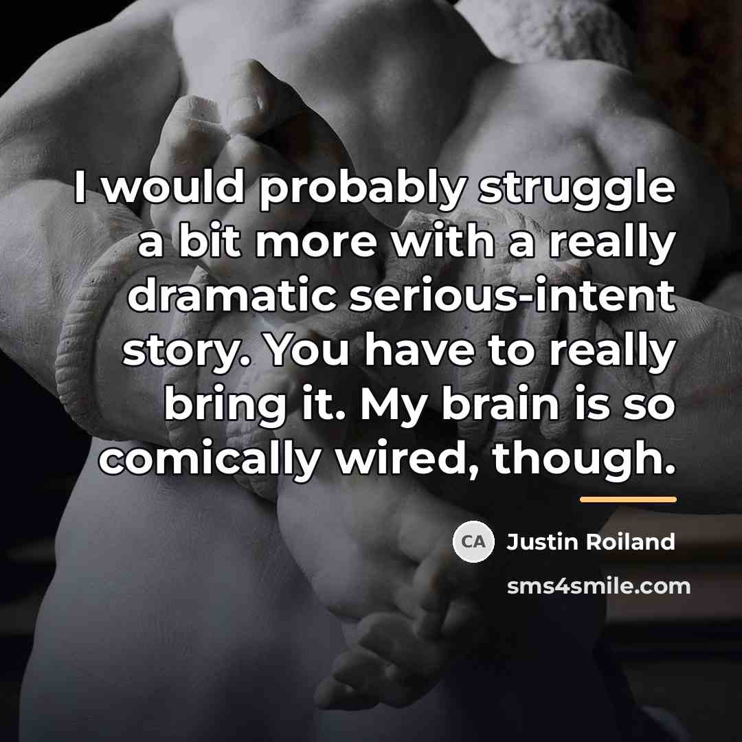 “I would probably struggle a bit more with a really…” quote by Justin Roiland