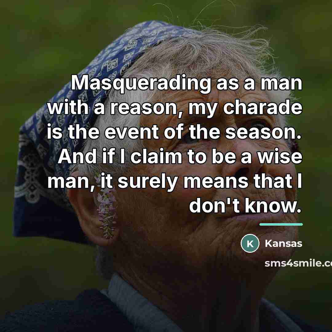 “Masquerading as a man with a reason, my charade is…” quote by Kansas