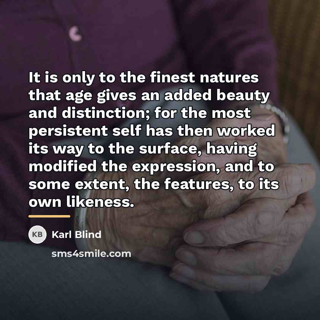 “It is only to the finest natures that age gives…” quote by Karl Blind