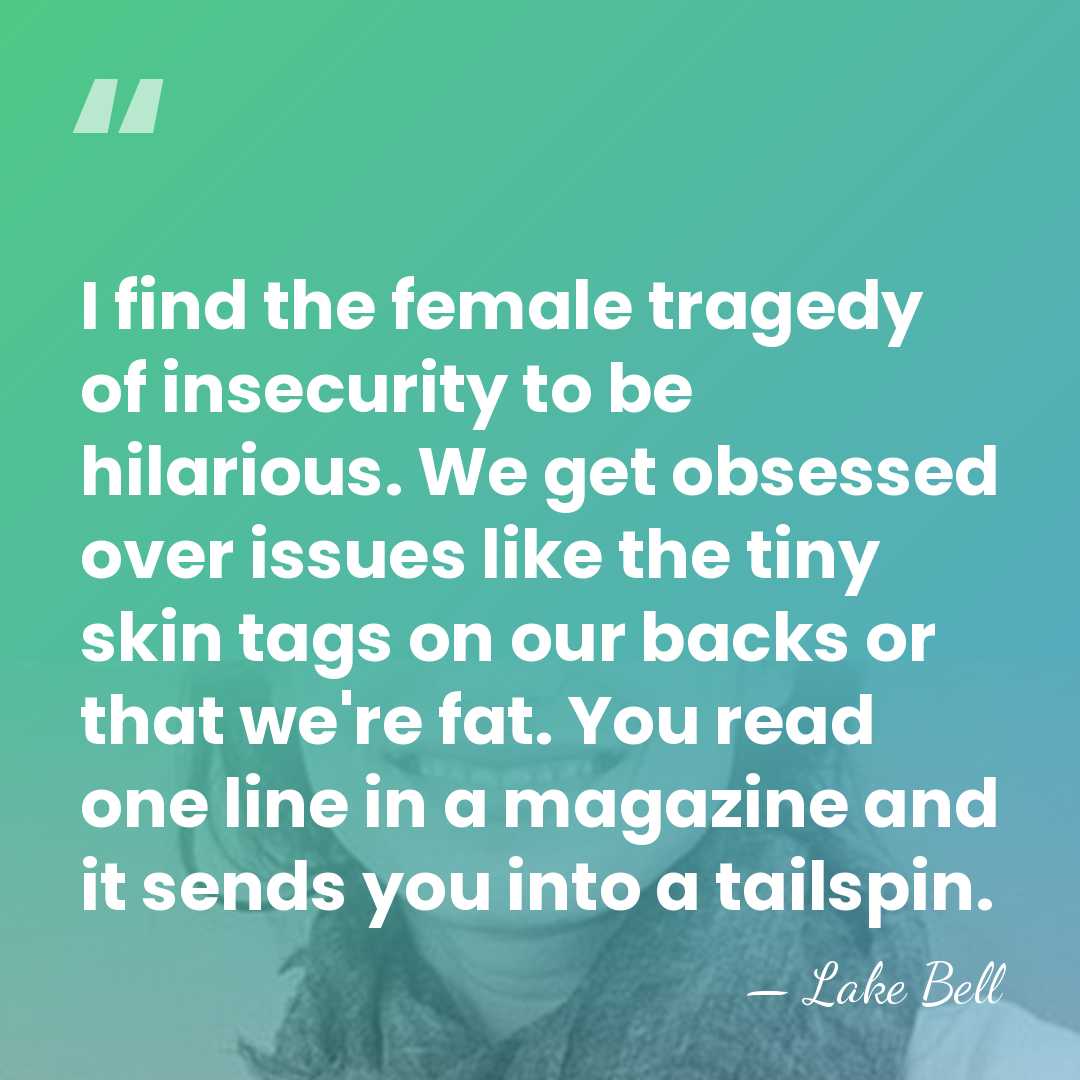 I find the female tragedy of insecurity to be hilarious. We get&hellip; - Lake Bell