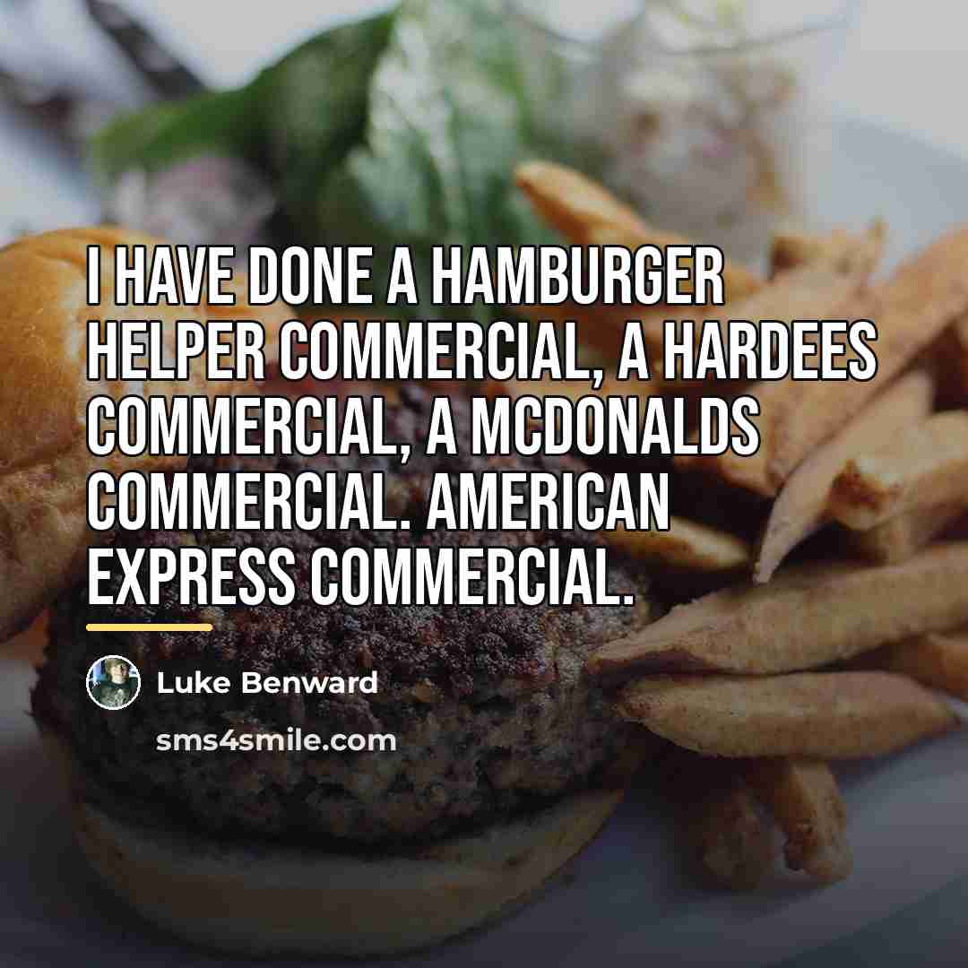“I have done a Hamburger Helper commercial, a Hardees commercial,…” quote by Luke Benward