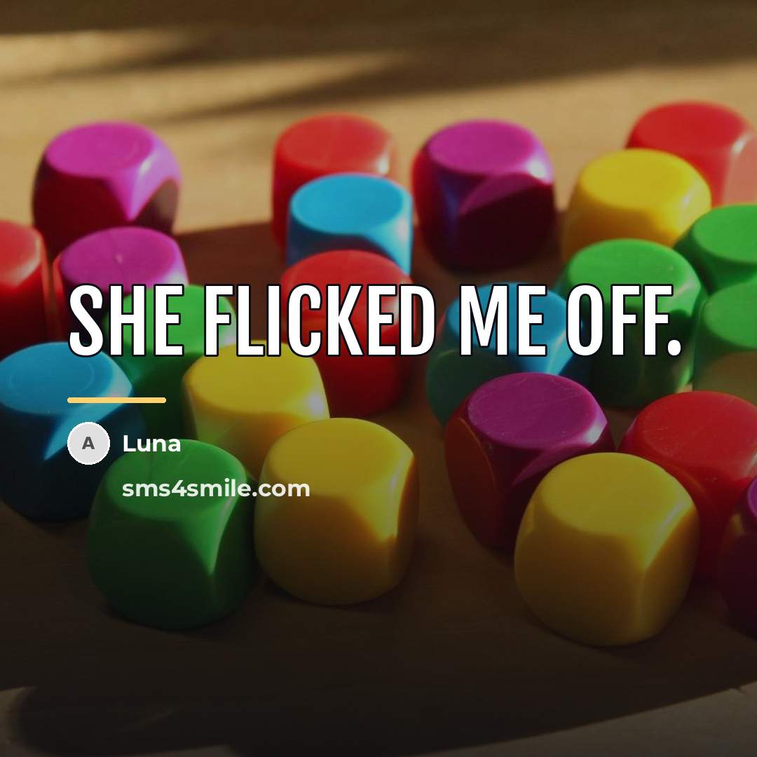 “She flicked me off.…” quote by Luna