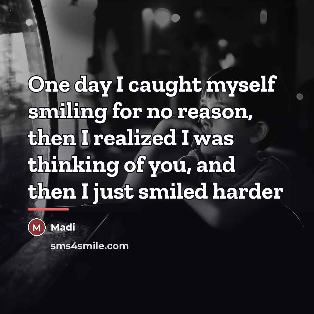 “One day I caught myself smiling for no reason, then…” quote by Madi