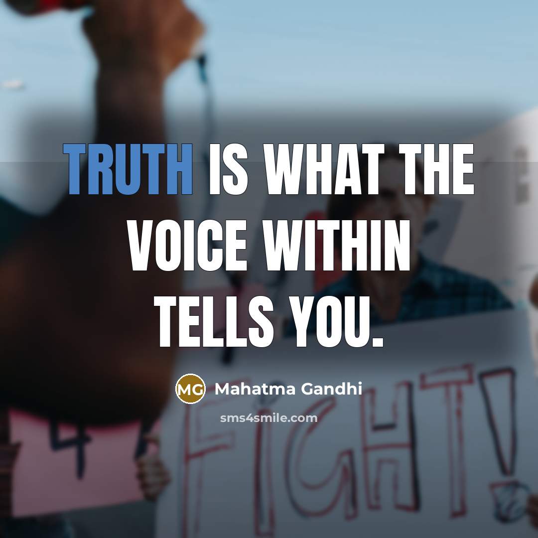 “Truth is what the voice within tells you.…” quote by Mahatma Gandhi