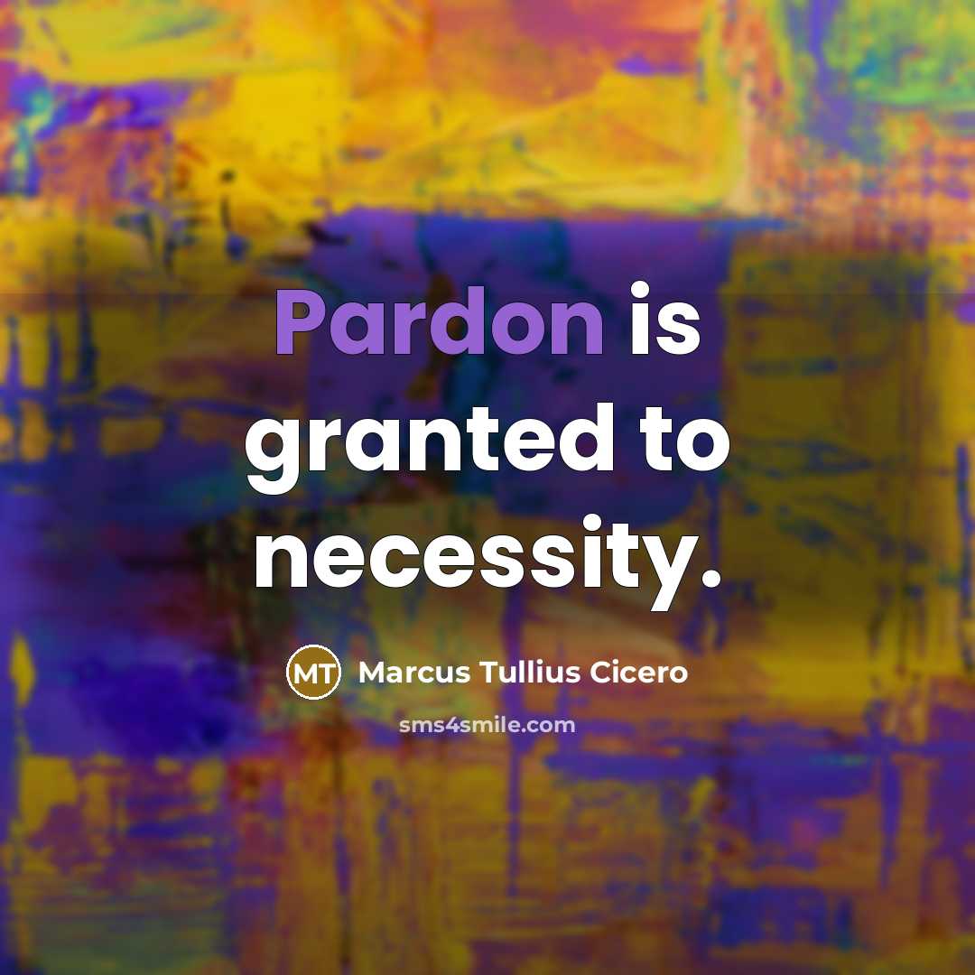 “Pardon is granted to necessity.…” quote by Marcus Tullius Cicero