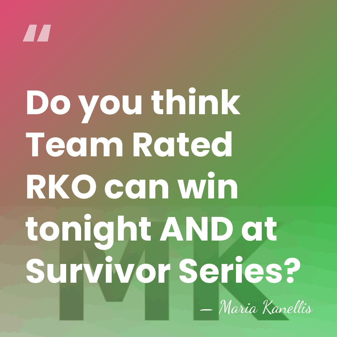 Do you think Team Rated RKO can win tonight AND at Survivor&hellip; - Maria Kanellis