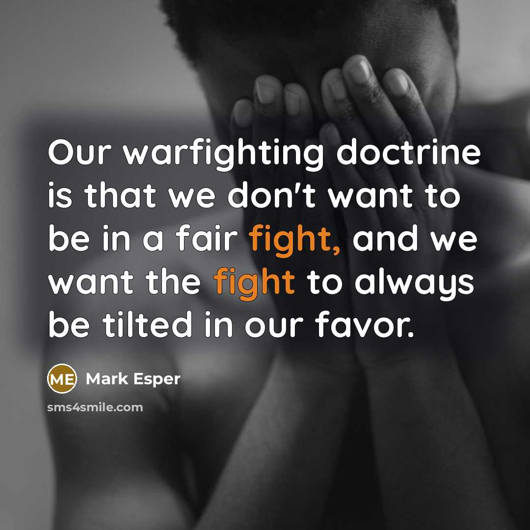 “Our warfighting doctrine is that we don't want to be…” quote by Mark Esper
