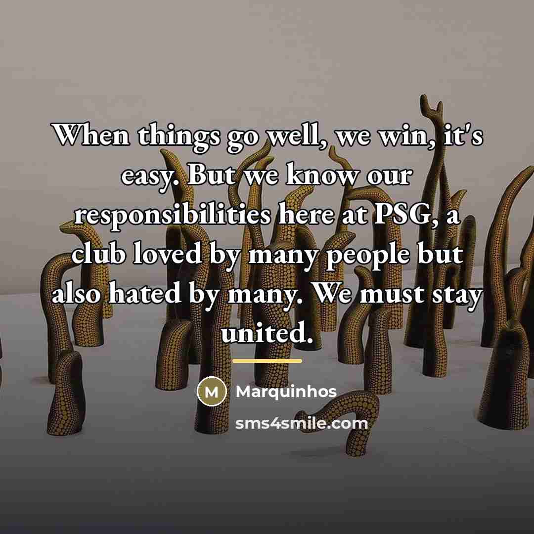 “When things go well, we win, it's easy. But we…” quote by Marquinhos