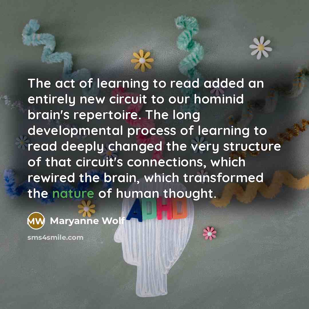 “The act of learning to read added an entirely new…” quote by Maryanne Wolf