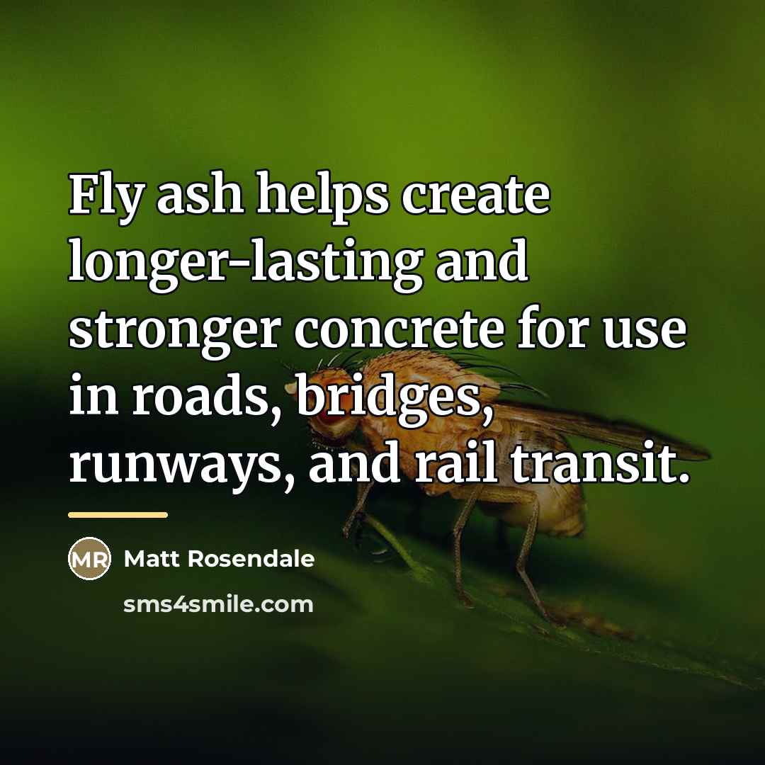 “Fly ash helps create longer-lasting and stronger concrete for use…” quote by Matt Rosendale