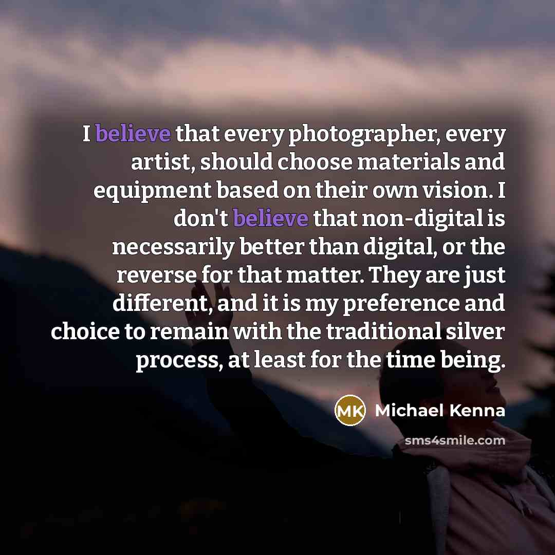“I believe that every photographer, every artist, should choose materials…” quote by Michael Kenna
