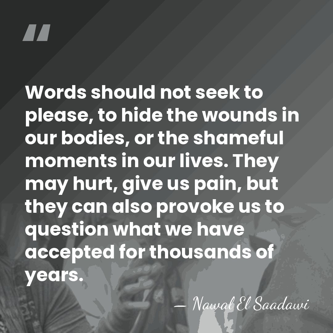 Words should not seek to please, to hide the wounds in our&hellip; - Nawal El Saadawi