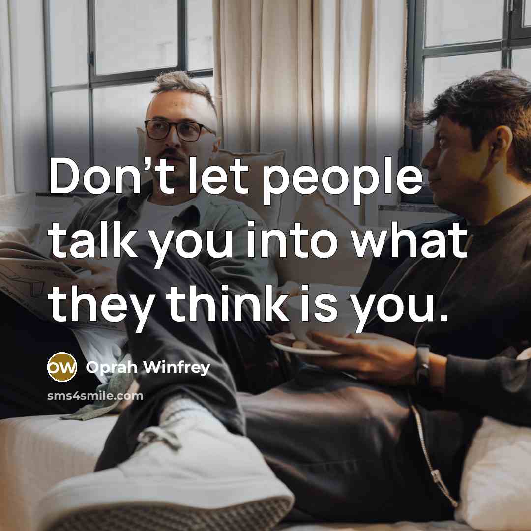 “Don't let people talk you into what they think is…” quote by Oprah Winfrey