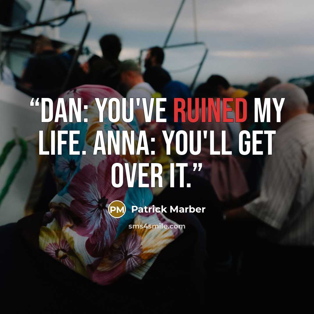 “Dan: You've ruined my life. Anna: You'll get over it.” quote by Patrick Marber