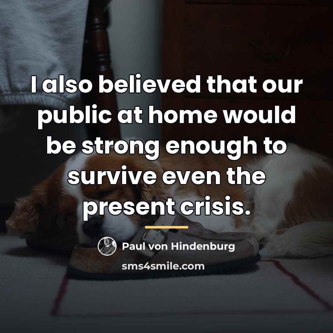 “I also believed that our public at home would be…” quote by Paul von Hindenburg