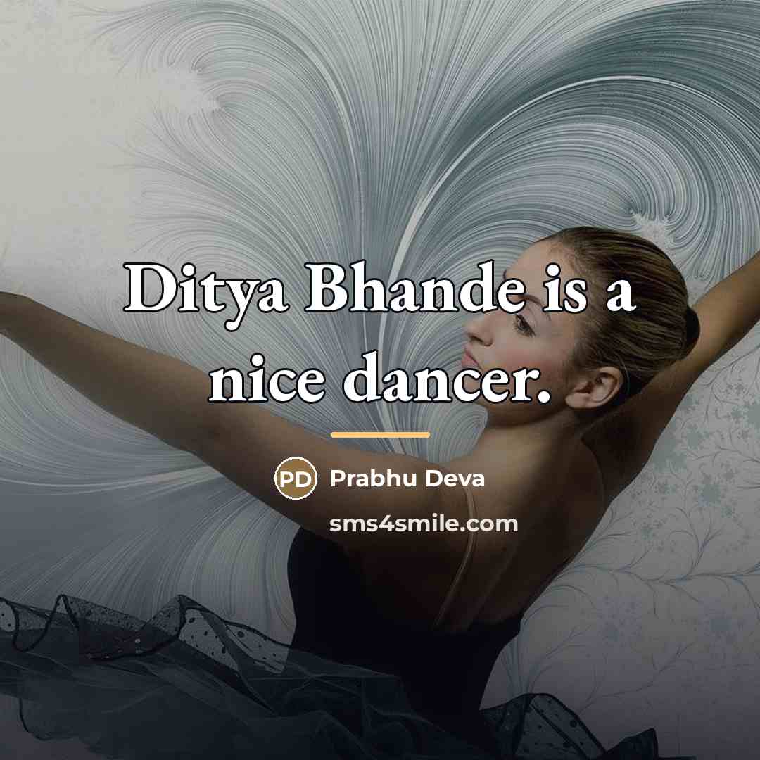 “Ditya Bhande is a nice dancer.…” quote by Prabhu Deva