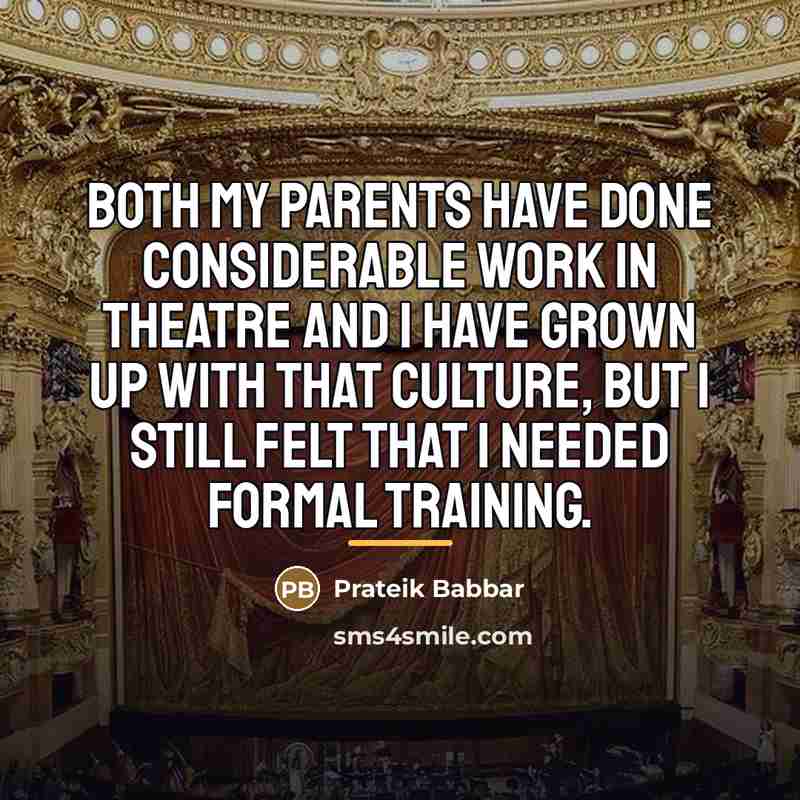 “Both my parents have done considerable work in theatre and…” quote by Prateik Babbar