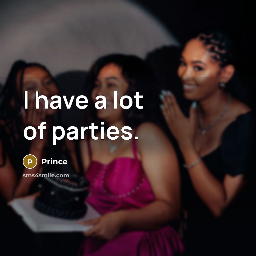 “I have a lot of parties.…” quote by Prince
