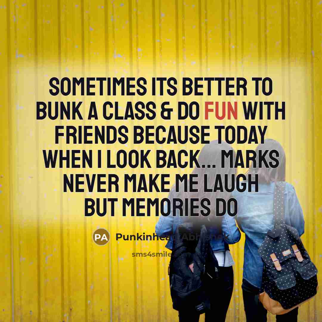 “Sometimes its better to bunk a class & do fun…” quote by Punkinhead Abhishek