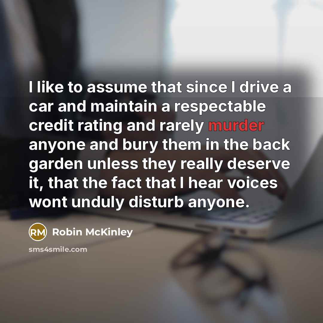 “I like to assume that since I drive a car…” quote by Robin McKinley