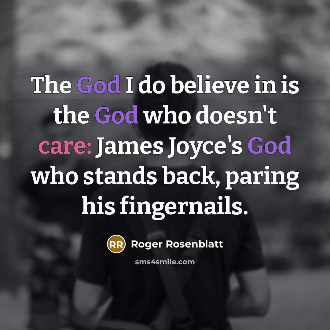 “The God I do believe in is the God who…” quote by Roger Rosenblatt