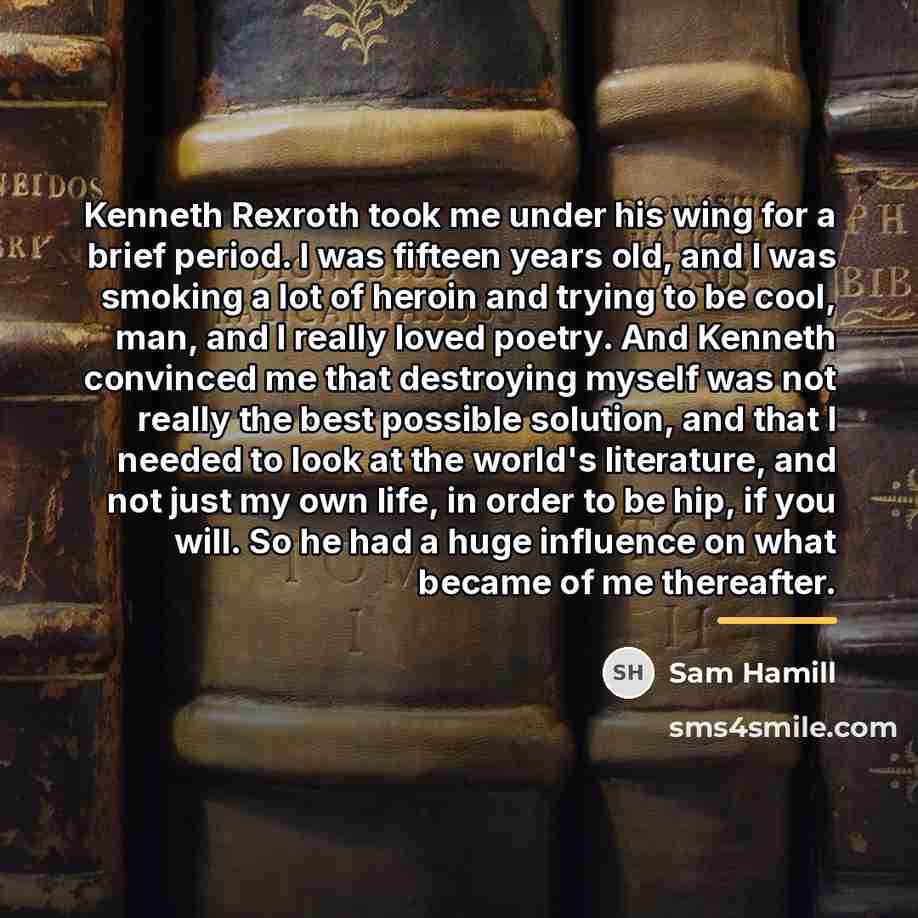 “Kenneth Rexroth took me under his wing for a brief…” quote by Sam Hamill