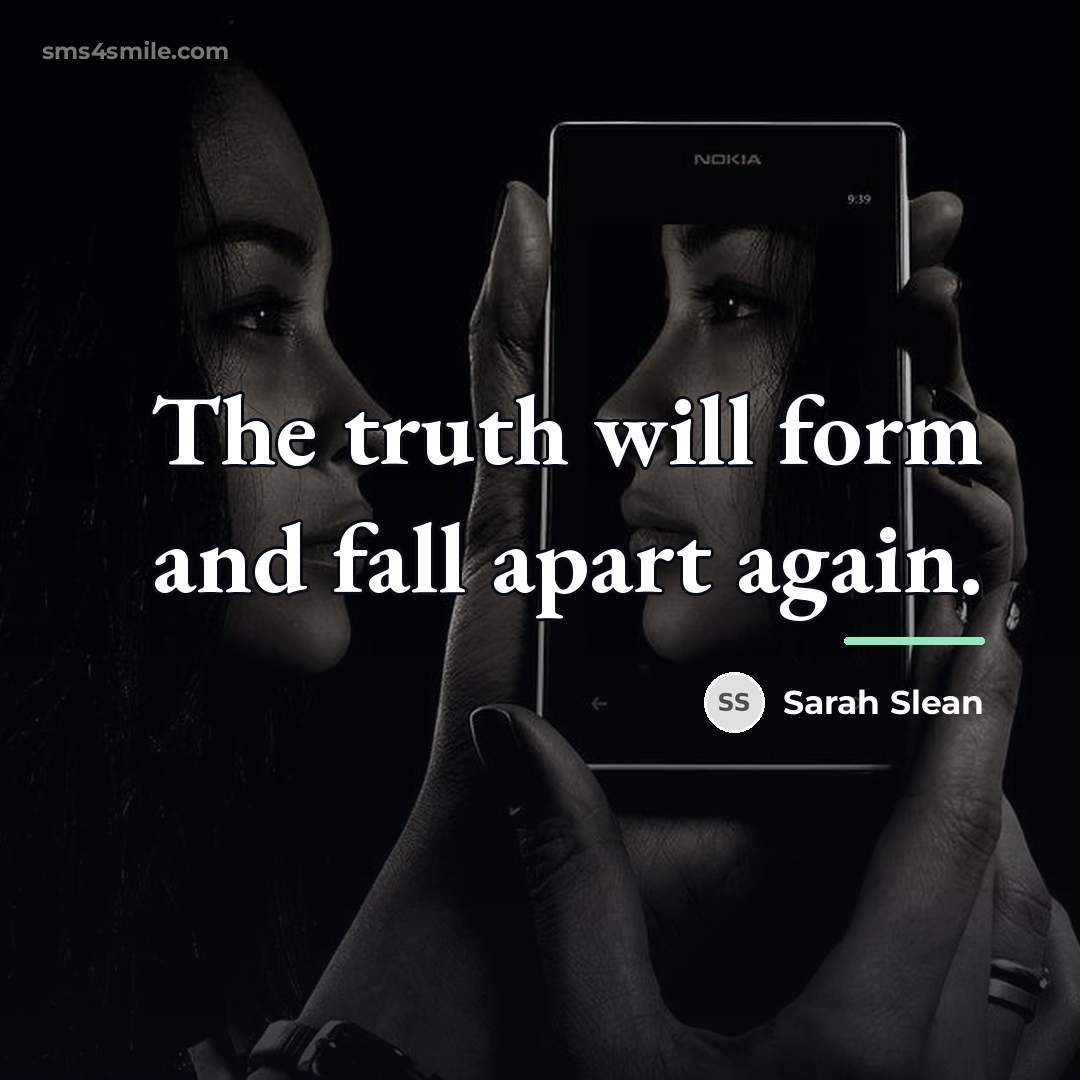 “The truth will form and fall apart again.…” quote by Sarah Slean