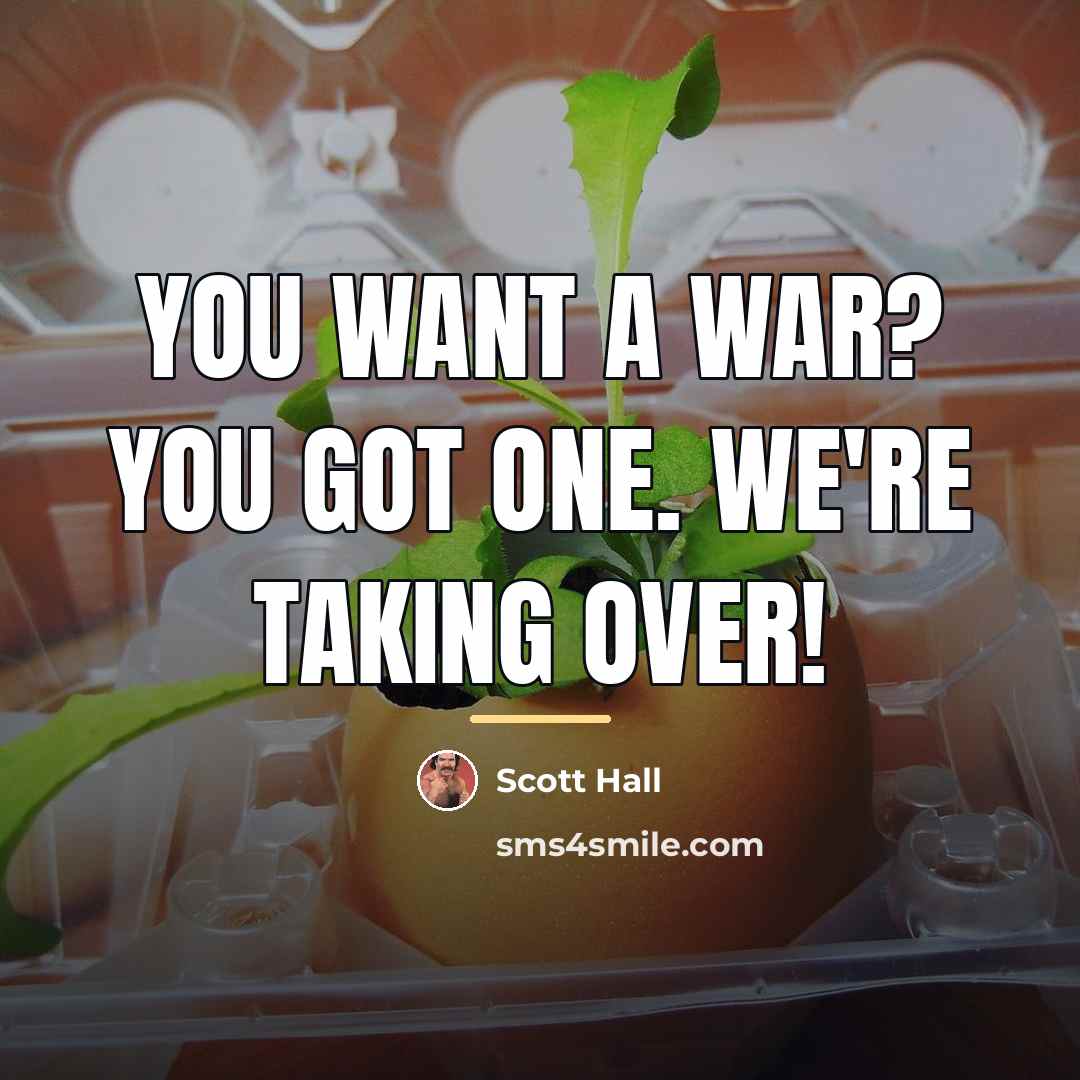 “You want a war? You got one. We're taking over!…” quote by Scott Hall