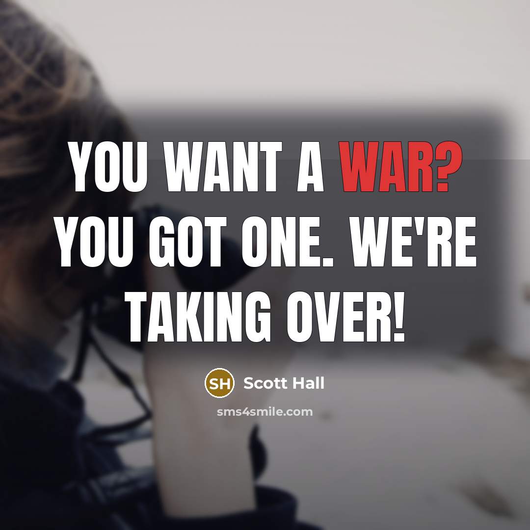 “You want a war? You got one. We're taking over!” quote by Scott Hall