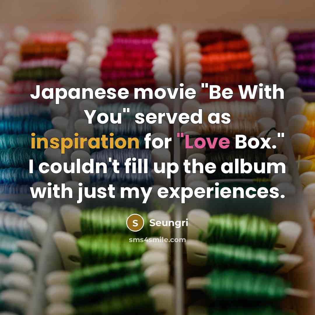 “Japanese movie "Be With You" served as inspiration for "Love…” quote by Seungri