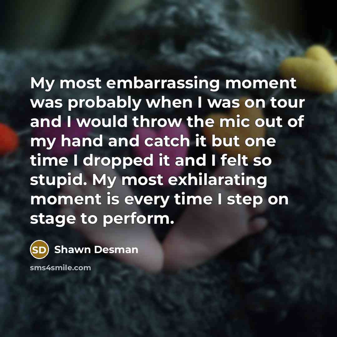 “My most embarrassing moment was probably when I was on…” quote by Shawn Desman