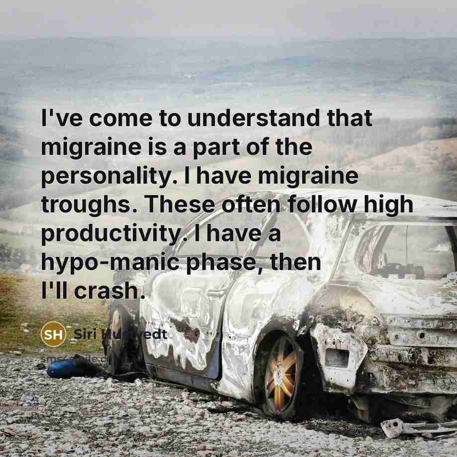 “I've come to understand that migraine is a part of…” quote by Siri Hustvedt