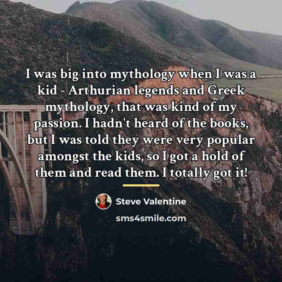 “I was big into mythology when I was a kid…” quote by Steve Valentine