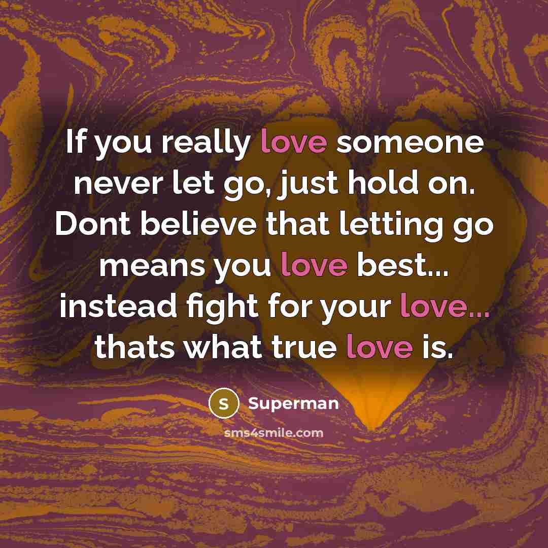 “If you really love someone never let go, just hold…” quote by Superman
