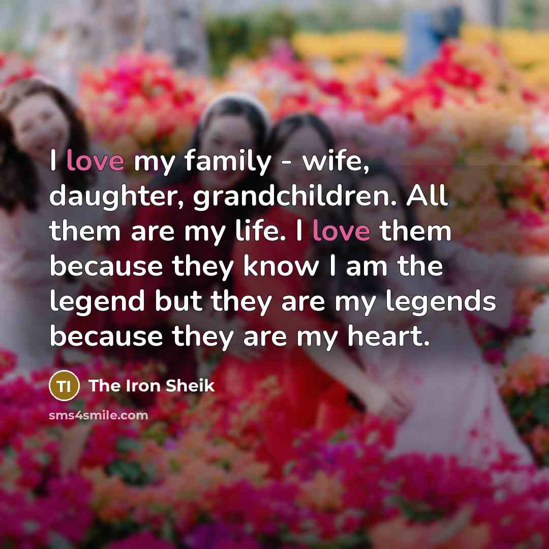 “I love my family - wife, daughter, grandchildren. All them…” quote by The Iron Sheik