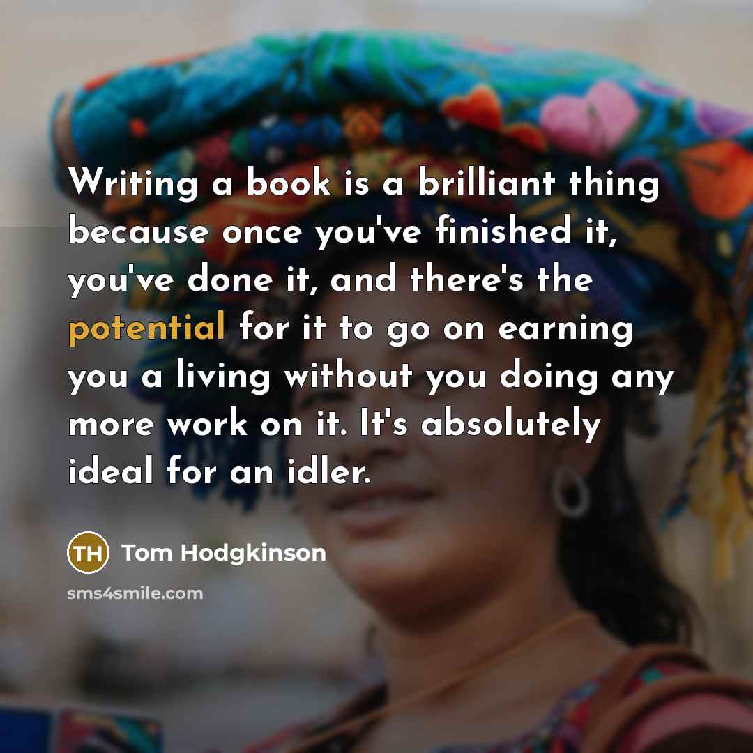 “Writing a book is a brilliant thing because once you've…” quote by Tom Hodgkinson