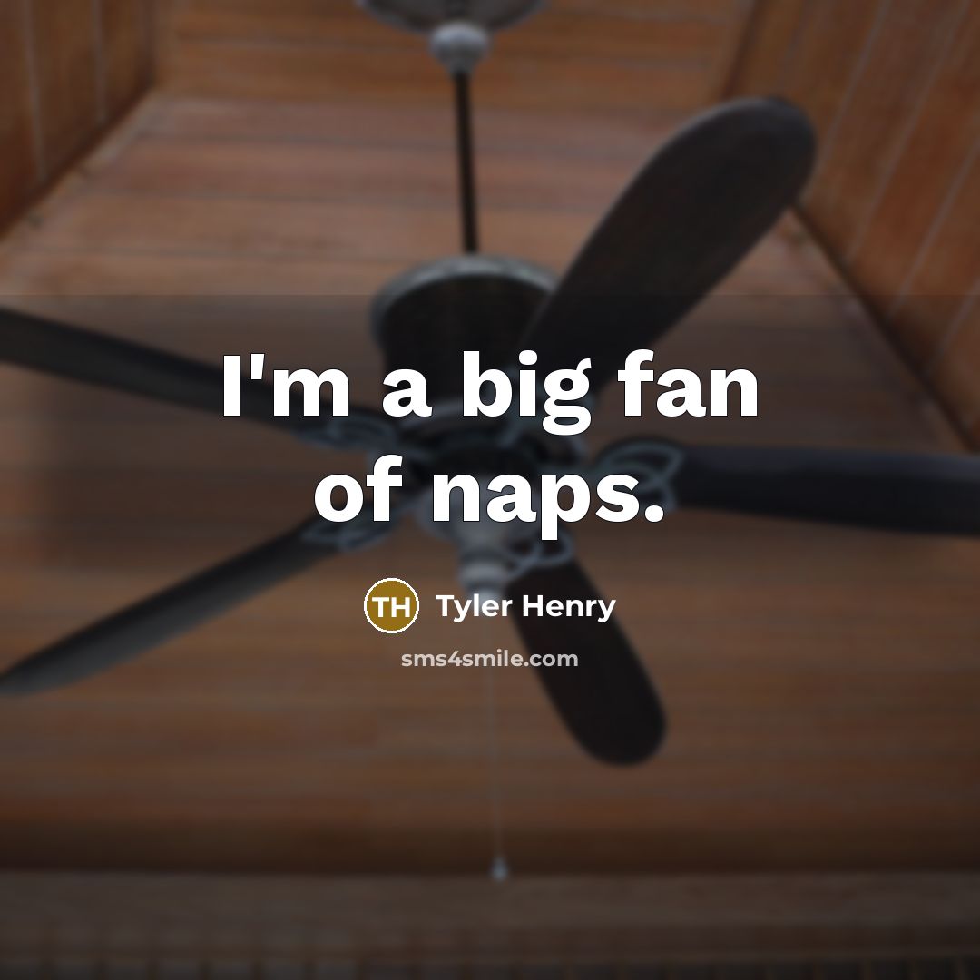 “I'm a big fan of naps.…” quote by Tyler Henry