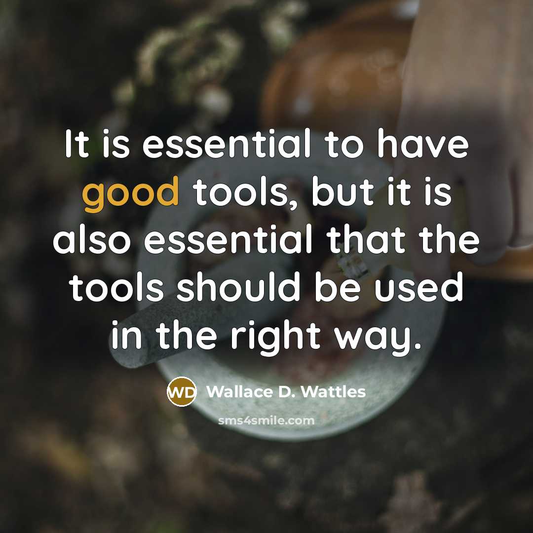 “It is essential to have good tools, but it is…” quote by Wallace D. Wattles