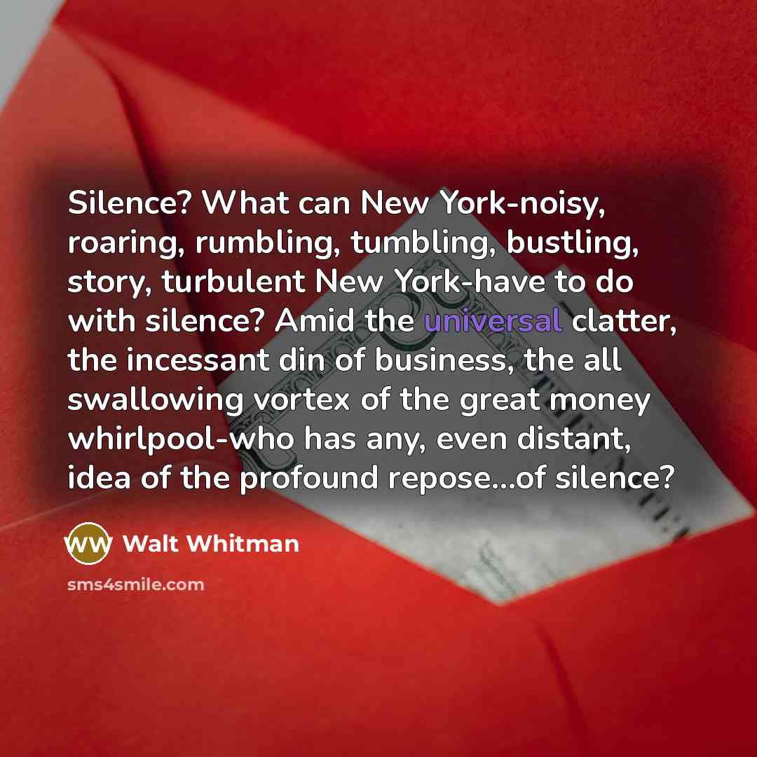 “Silence? What can New York-noisy, roaring, rumbling, tumbling, bustling, story,…” quote by Walt Whitman