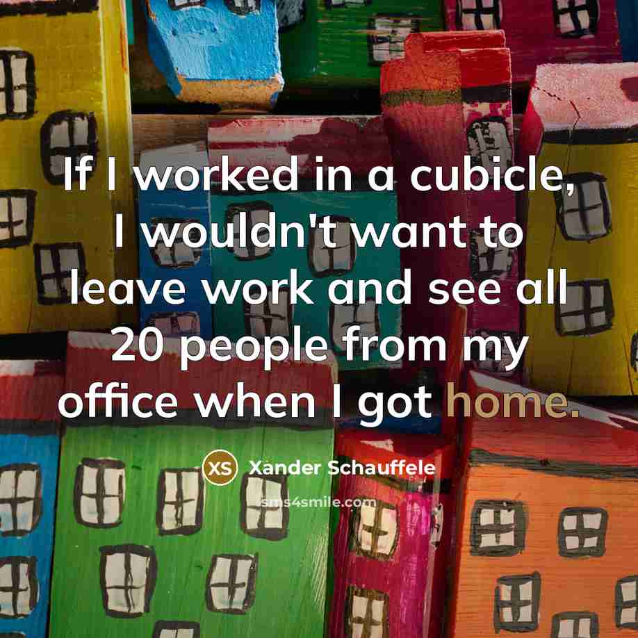 “If I worked in a cubicle, I wouldn't want to…” quote by Xander Schauffele