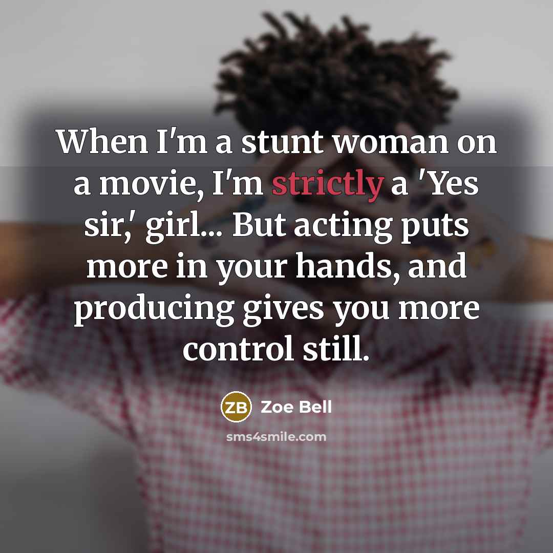 “When I'm a stunt woman on a movie, I'm strictly…” quote by Zoe Bell