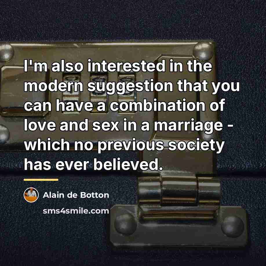 “I'm also interested in the modern suggestion that you can…” quote by Alain de Botton
